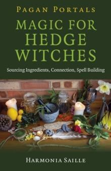 Image for Pagan Portals: Magic for Hedge Witches : Sourcing Ingredients, Connection, Spell Building