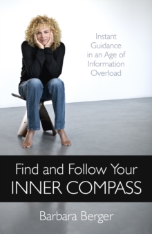 Image for Find and follow your inner compass  : instant guidance in an age of information overload