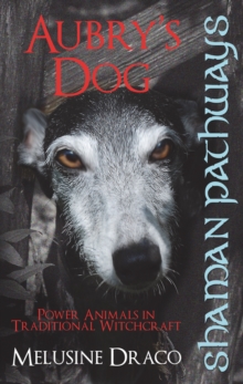 Image for Shaman Pathways - Aubry's Dog: Power Animals in Traditional Witchcraft