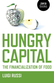 Image for Hungry capital: the financialization of food