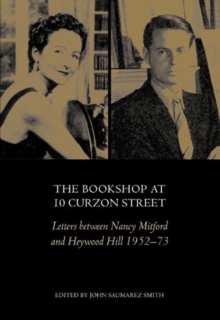 Image for The bookshop at 10 Curzon Street: letters between Nancy Mitford and Heywood Hill 1952-73