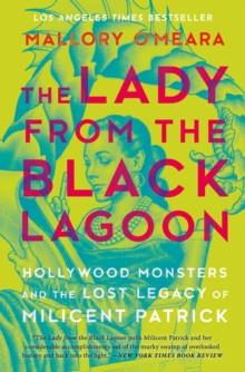 Image for The lady from the black lagoon  : Hollywood monsters and the lost legacy of Milicent Patrick