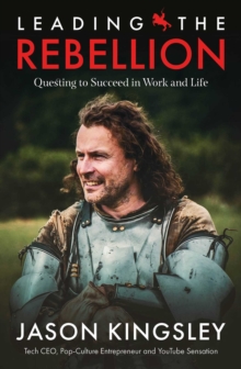 Image for Leading the rebellion  : questing to succeed in work and life