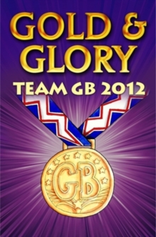Image for Gold & glory  : Team GB 2012