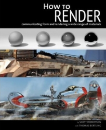 Image for How to render  : communicating form and rendering a wide range of materials