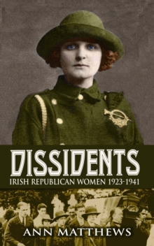 Image for Dissidents: Irish Republican women, 1922-1941