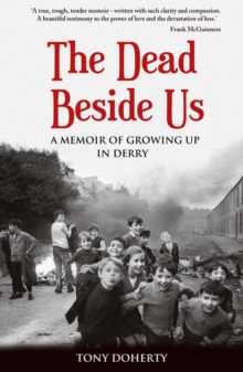 Image for The dead beside us: a memoir of growing up in Derry