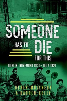 Image for Someone has to die for this  : Dublin, November 1920-July 1921