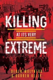 Image for Killing at Its Very Extreme: Dublin : October 1917 - November 1920