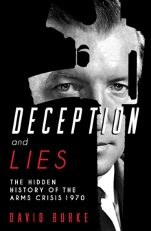 Image for Deception and lies  : the hidden history of the arms crisis