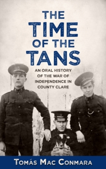 Image for The Time of the Tans : An Oral History of the War of Independence in County Clare