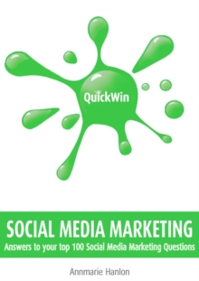 Image for Quick win social media marketing: answers to your top 100 social media marketing questions