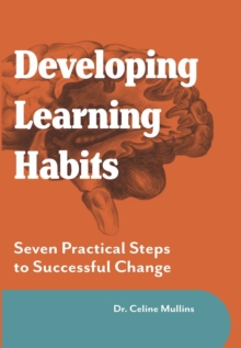 Image for Developing Learning Habits: Seven Practical Steps to Successful change