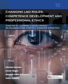 Image for Changing Learning & Development Roles, Competence Development and Professional Ethics: (Learning & Development in Organisations Series #15)