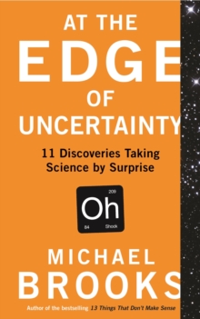 Image for At the edge of uncertainty  : 11 discoveries taking science by surprise
