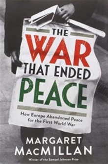 Image for The War that Ended Peace : How Europe Abandoned Peace for the First World War