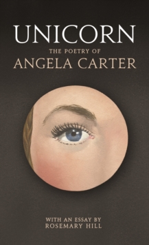 Image for Unicorn  : the poetry of Angela Carter