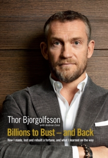 Image for Billions to bust - and back  : how I made, lost and rebuilt a fortune, and what I learned on the way