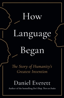 Image for How language began  : the story of humanity's greatest invention