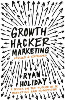 Image for Growth hacker marketing  : a primer on the future of PR, marketing and advertising