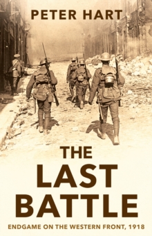 Image for The last battle  : endgame on the Western Front, 1918