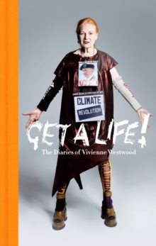 Image for Get a life!  : the diaries of Vivienne Westwood, 2010-2016