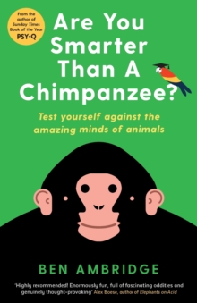 Image for Are you smarter than a chimpanzee?  : test yourself against the amazing minds of animals