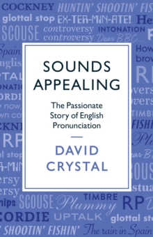 Image for Sounds appealing  : the passionate story of English pronunciation