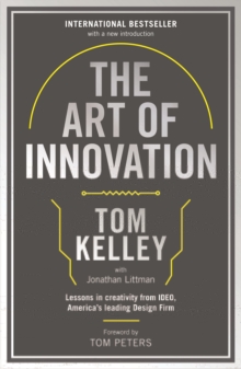 The Art Of Innovation: Lessons in Creativity from IDEO, America’s Leading Design Firm