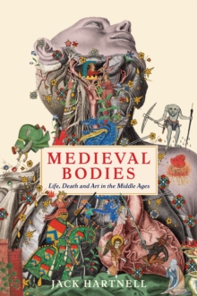 Image for Medieval bodies  : life, death and art in the middle ages