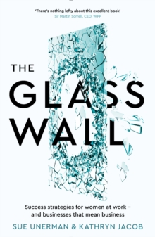 The Glass Wall: Success strategies for women at work – and businesses that mean business