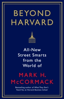 Beyond Harvard: All-new street smarts from the world of Mark H. McCormack