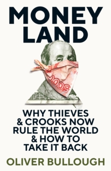 Image for Moneyland  : why thieves & crooks now rule the world & how to take it back