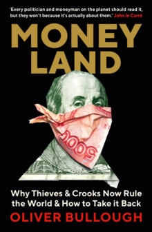 Image for Moneyland  : why thieves & crooks now rule the world & how to take it back