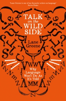 Talk on the Wild Side: Why Language Won’t Do As It’s Told