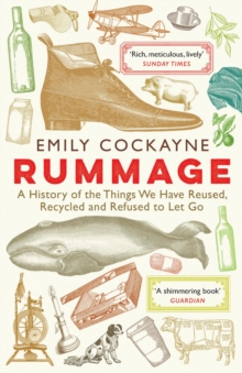 Image for Rummage  : a history of the things we have reused, recycled and refused to let go