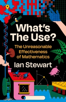 What’s the Use?: The Unreasonable Effectiveness of Mathematics