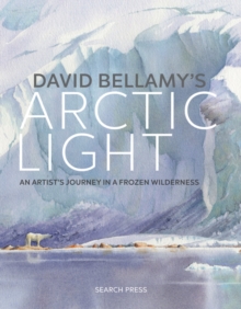 Image for David Bellamy's Arctic Light: An Artist's Journey in a Frozen Wilderness