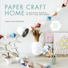 Image for Paper craft home: 25 beautiful projects to cut, fold and shape