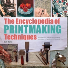 Image for The encyclopedia of printmaking techniques: a unique visual directory of printmaking techniques, with guidance on how to use them