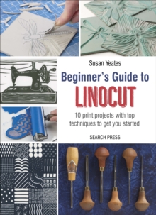 Image for Beginner's guide to linocut: 10 print projects with top techniques to get you started