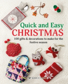 Image for Quick and Easy Christmas: 100 Gifts & Decorations to Make for the Festive Season