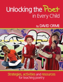 Image for Unlocking the poet in every child: strategies, activities and resources for teaching poetry
