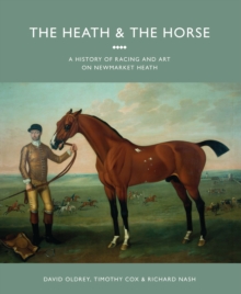 Image for The Heath and the horse  : a history of Newmarket Heath