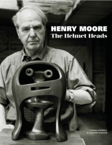 Image for Henry Moore  : the helmet heads