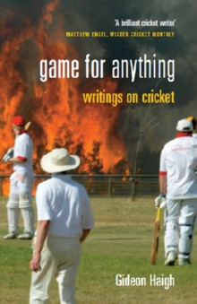 Image for Game for anything: writings on cricket