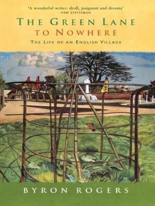 Image for The green lane to nowhere: the life of an English village