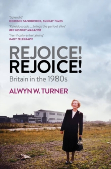 Image for Rejoice! Rejoice!  : Britain in the 1980s