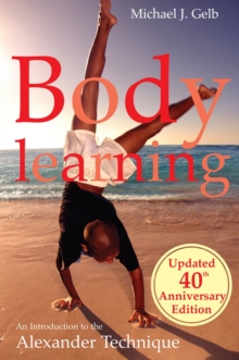 Image for Body learning: an introduction to the Alexander technique
