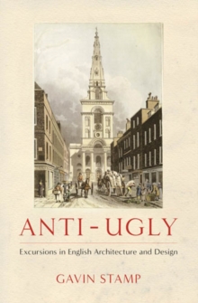 Image for Anti-Ugly: excursions in English architecture and design.